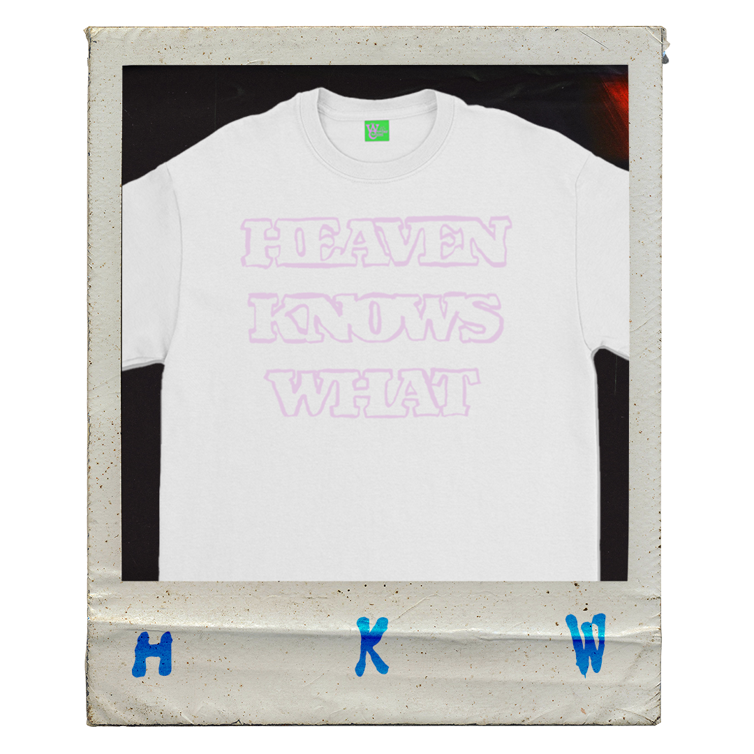 Heaven Knows What Tee
